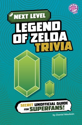 Next Level Legend of Zelda Trivia: Secret Unofficial Guide for Superfans! by Mauleón, Daniel