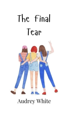 The Final Tear by White, Audrey