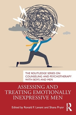 Assessing and Treating Emotionally Inexpressive Men by Levant, Ronald F.