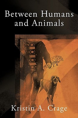 Between Humans and Animals by Crage, Kristin A.