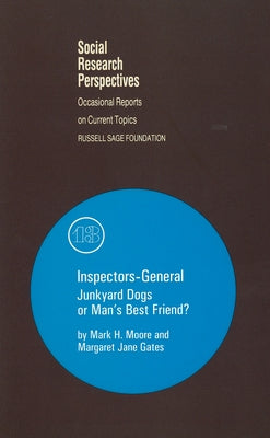 Inspectors-General: Junkyard Dogs or Man's Best Friend? by Moore, Mark