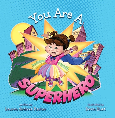 You Are a Superhero by Fischer, Lauren Grabois