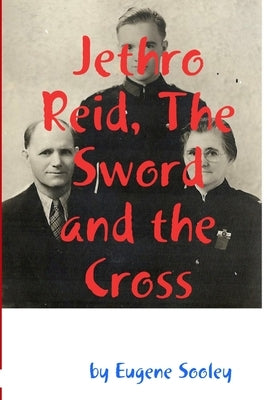 Jethro Reid, The Sword and the Cross by Sooley, Eugene