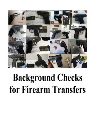 Background Checks for Firearm Transfers by Office of Justice Programs