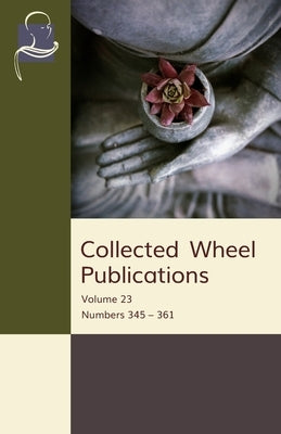 Collected Wheel Publications: Volume 23: Numbers 345 - 361 by Dhammika, S.