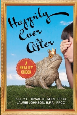 Happily Ever After--A Reality Check by Howarth, Kelly L.