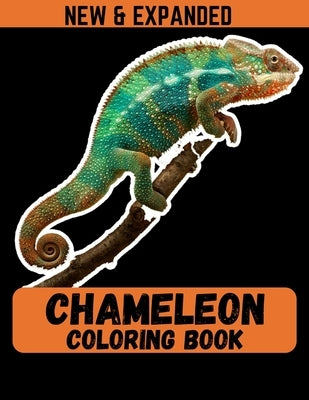 Chameleon Coloring Book (New & Expanded): Enjoy Relaxing Patterns of Nature's Colorful Reptiles for Boys and Girls by Ahmed, Ahsan