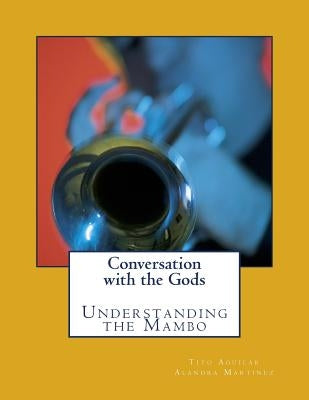 Conversation with the Gods: Understanding the Mambo by Martinez, Alandra