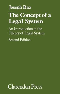 The Concept of a Legal System: An Introduction to the Theory of the Legal System by Raz, Joseph
