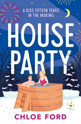 House Party: A Swoonworthy Forced Proximity, Best Friend's Older Brother Rom-Com, Brand New for 2025! by Ford, Chloe