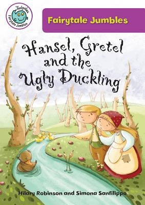 Hansel, Gretel, and the Ugly Duckling by Robinson, Hilary