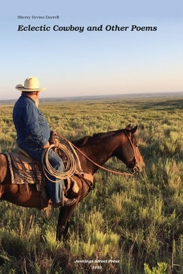 Eclectic Cowboy and Other Poems by Darrell, Sherry Bevins