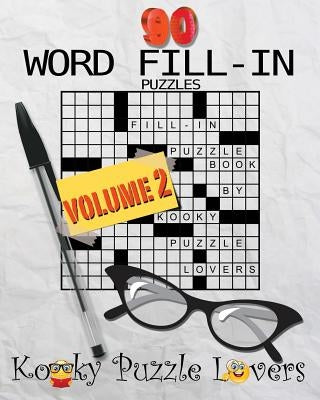 Word Fill-In Puzzle Book, 90 Puzzles: Volume 2 by Kooky Puzzle Lovers