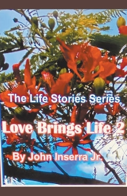 Love Brings Life 2 by Inserra, John, Jr.