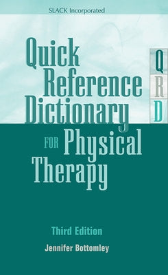 Quick Reference Dictionary for Physical Therapy by Bottomley, Jennifer