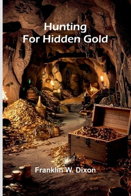 Hunting for hidden gold by W. Dixon, Franklin