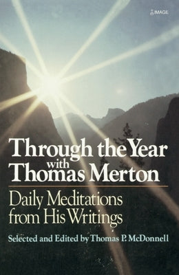 Through the Year with Thomas Merton: Daily Meditations from His Writings by McDonnell, Thomas P.