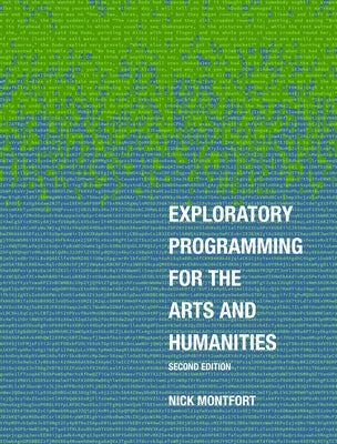 Exploratory Programming for the Arts and Humanities, Second Edition by Montfort, Nick