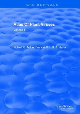 Atlas of Plant Viruses: Volume II by Francki R. I. B. Milne, Robert G.