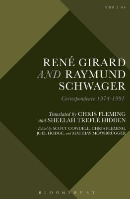 René Girard and Raymund Schwager: Correspondence 1974-1991 by Moosbrugger, Mathias