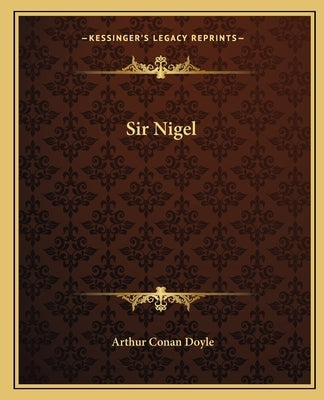 Sir Nigel by Doyle, Arthur Conan