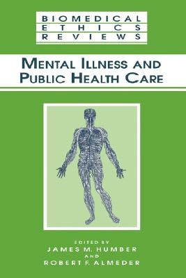 Mental Illness and Public Health Care by Humber, James M.