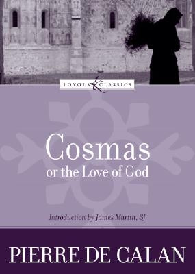 Cosmas, or the Love of God by De Calan, Pierre