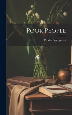 Poor People by Dostoyevsky, Fyodor