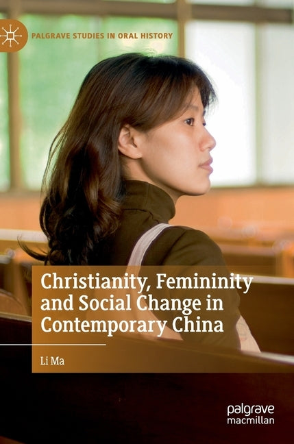 Christianity, Femininity and Social Change in Contemporary China by Ma, Li
