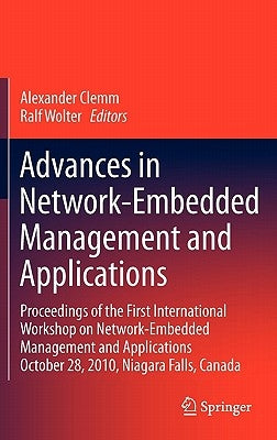 Advances in Network-Embedded Management and Applications: Proceedings of the First International Workshop on Network-Embedded Management and Applicati by Clemm, Alexander