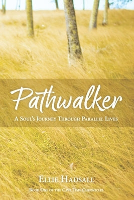 Pathwalker: A Soul's Journey Through Parallel Lives by Hadsall, Ellie