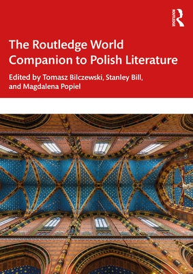 The Routledge World Companion to Polish Literature by Bilczewski, Tomasz