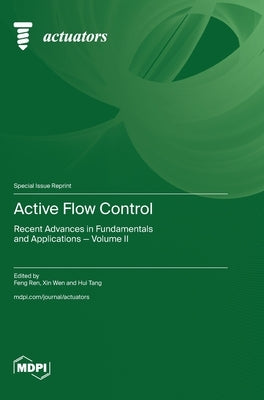 Active Flow Control: Recent Advances in Fundamentals and Applications - Volume II by Ren, Feng