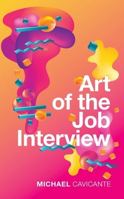 Art of the Job Interview by Cavicante, Michael