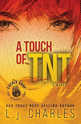 A Touch of TNT: An Everly Gray Adventure by Charles, L. J.