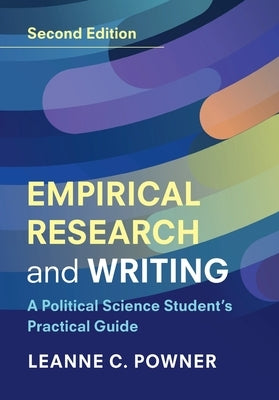 Empirical Research and Writing: A Political Science Student's Practical Guide by Powner, Leanne C.