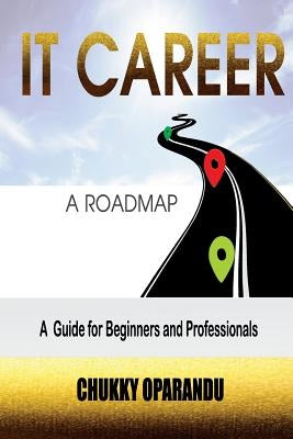 IT Career: A Road Map by Oparandu, Chukky