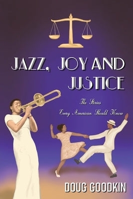 Jazz, Joy and Justice by Goodkin, Doug