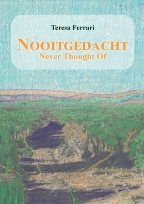 Nooitgedacht - Never Thought Of by Ferrari, Teresa