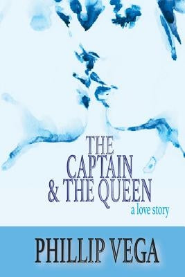 The Captain & the Queen by Vega, Phillip