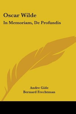 Oscar Wilde: In Memoriam, de Profundis by Gide, Andre
