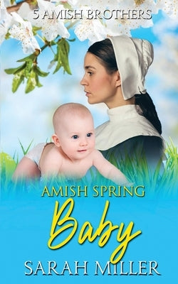 Amish Spring Baby by Miller, Sarah