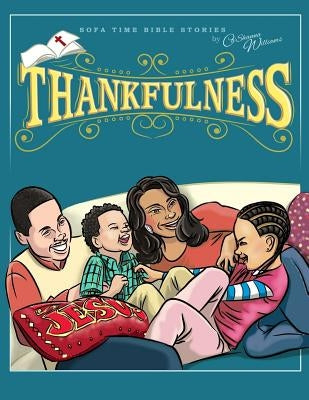 Sofa Time Bible Stories: Thankfulness by Williams, Ca'shanna