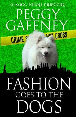 Fashion Goes to the Dogs by Gaffney, Peggy