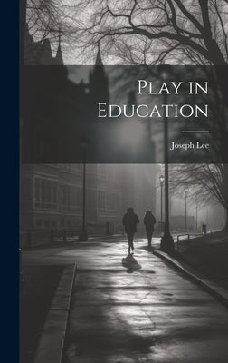 Play in Education by Lee, Joseph