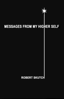 Messages from My Higher Self by Skutch, Robert