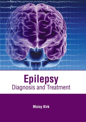 Epilepsy: Diagnosis and Treatment by Kirk, Maisy