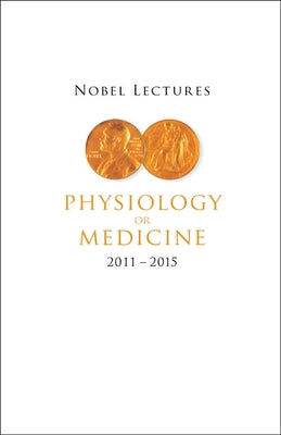 Nobel Lectures in Physiology or Medicine (2011-2015) by Angelin, Bo