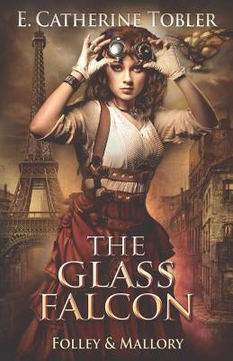 The Glass Falcon by Tobler, E. Catherine