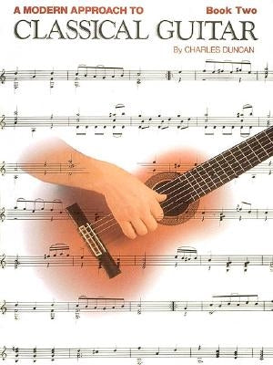 A Modern Approach to Classical Guitar: Book 2 - Book Only by Duncan, Charles